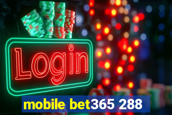 mobile bet365 288